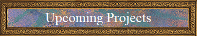 Upcoming Projects